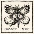 From Grey - To Dust