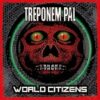Treponem Pal - World Citizens