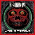 Treponem Pal - World Citizens
